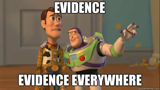 EVIDENCE EVIDENCE EVERYWHERE  Everywhere