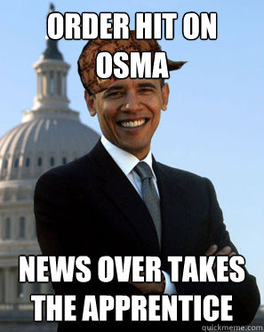 order hit on osma news over takes the apprentice  Scumbag Obama