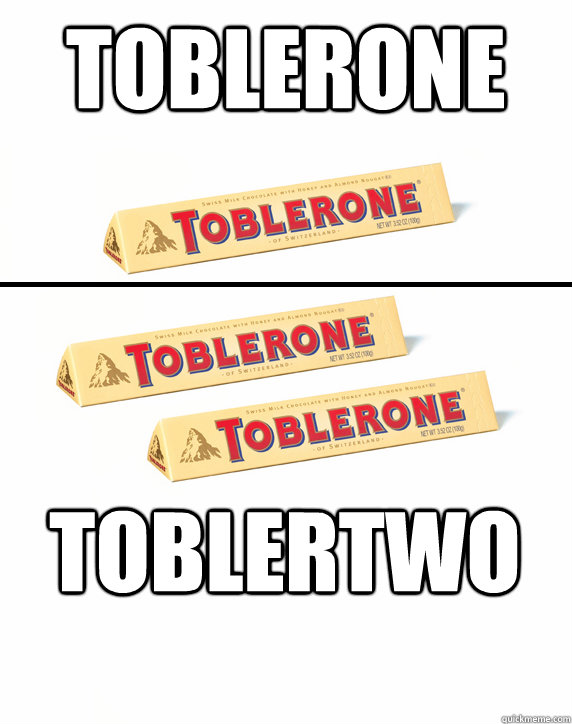 TOBLERONE TOBLERTWO  TOBLERONE