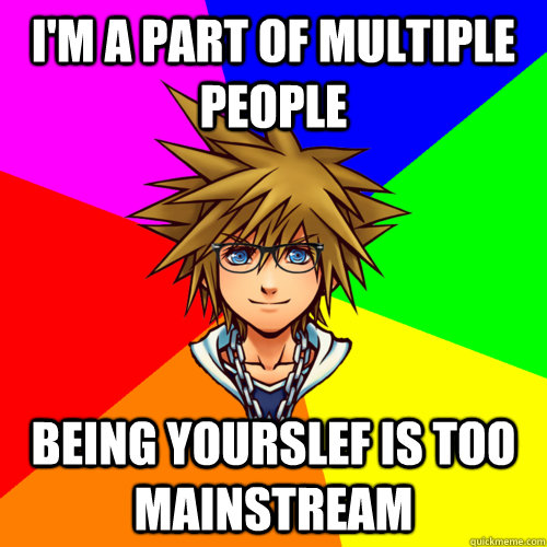 I'm a part of multiple people being yourslef is too mainstream - I'm a part of multiple people being yourslef is too mainstream  Hipster Sora