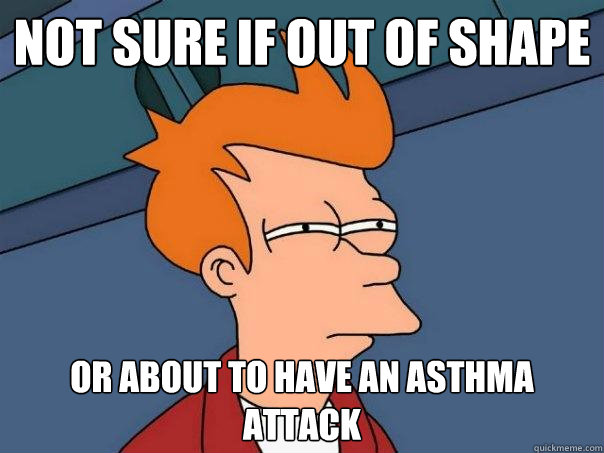 Not sure if out of shape or about to have an asthma attack  Futurama Fry