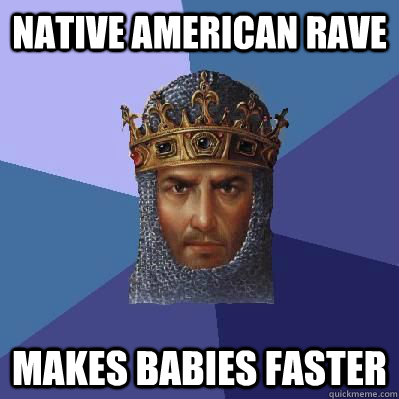 Native American Rave Makes babies faster  Age of Empires