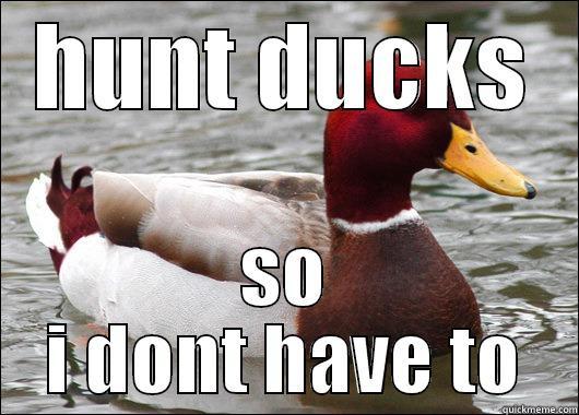HUNT DUCKS SO I DON'T HAVE TO Malicious Advice Mallard