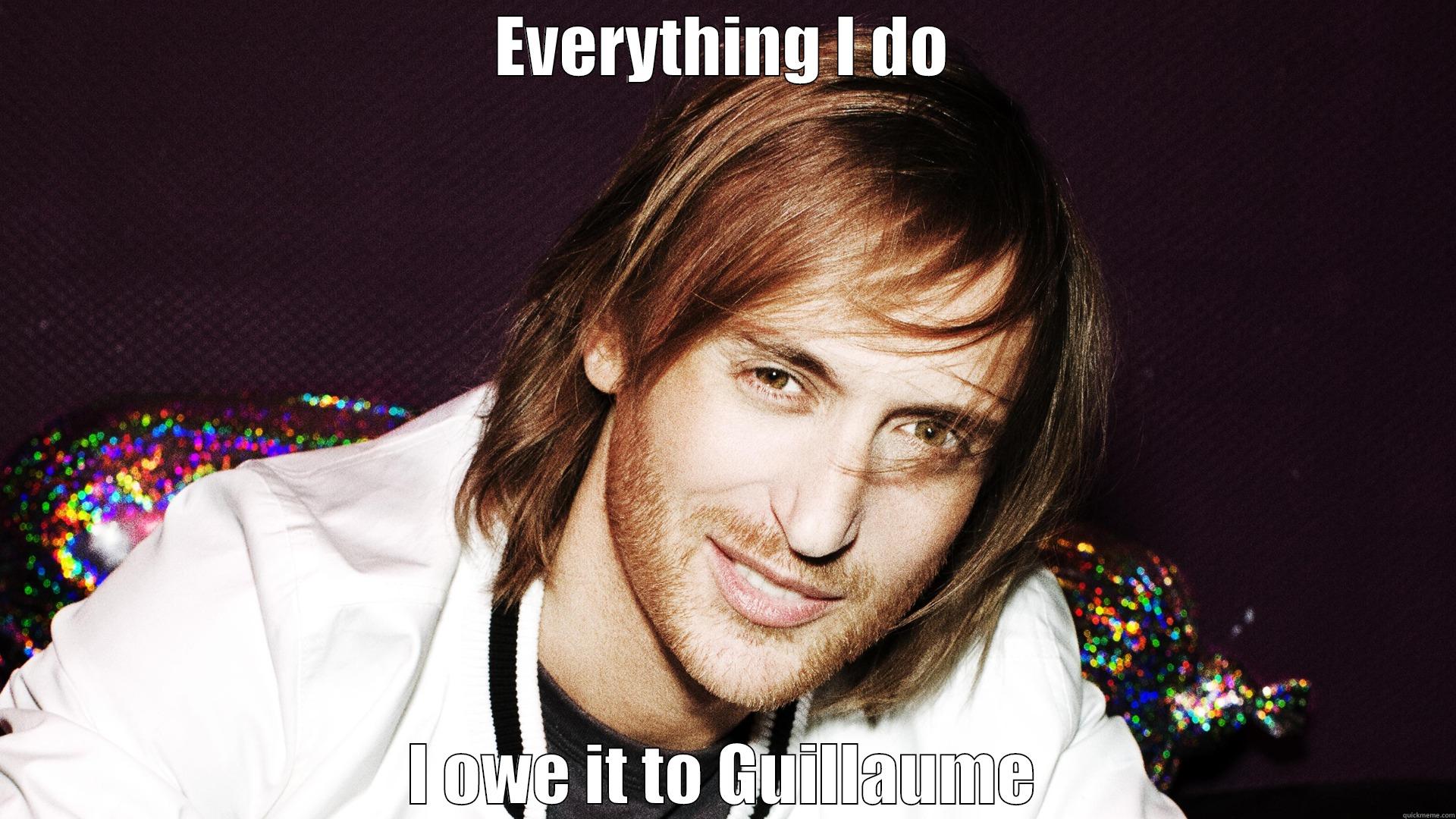EVERYTHING I DO I OWE IT TO GUILLAUME Misc