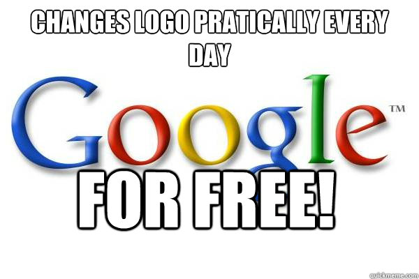 changes logo pratically every day FOR FREE!  Good Guy Google