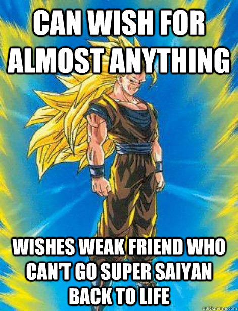 Can wish for almost anything Wishes weak friend who can't go super saiyan back to life  DragonBall Z