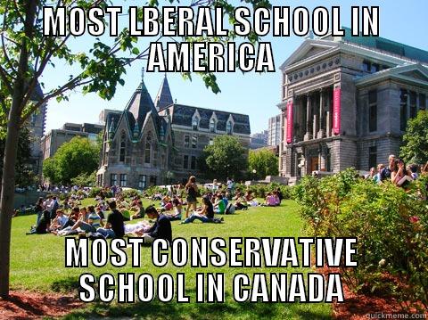 liberal conservative - MOST LBERAL SCHOOL IN AMERICA MOST CONSERVATIVE SCHOOL IN CANADA Misc