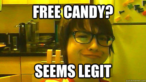 Free candy? Seems Legit  
