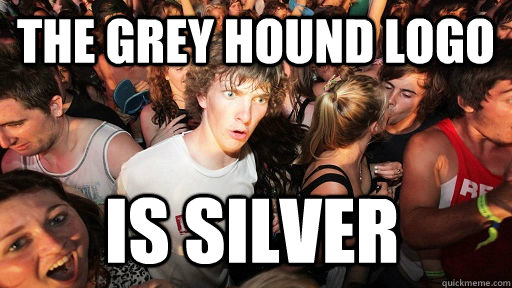 the grey hound logo is silver  Sudden Clarity Clarence