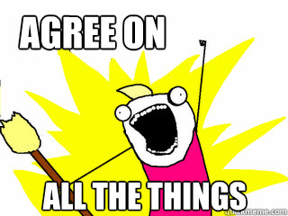    Agree on all the things  All The Things