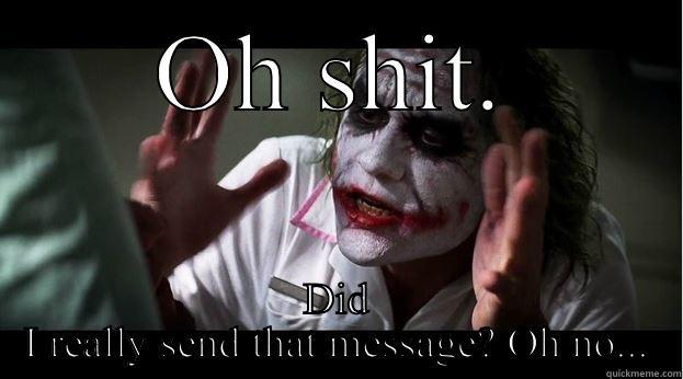 OH SHIT. DID I REALLY SEND THAT MESSAGE? OH NO... Joker Mind Loss
