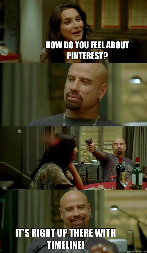 How do you feel about Pinterest? It's right up there with Timeline!  Skinhead John