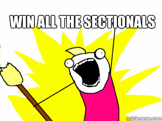 Win all the sectionals   All The Things