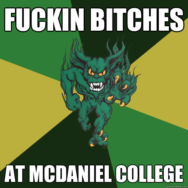 Fuckin Bitches at McDaniel College  Green Terror