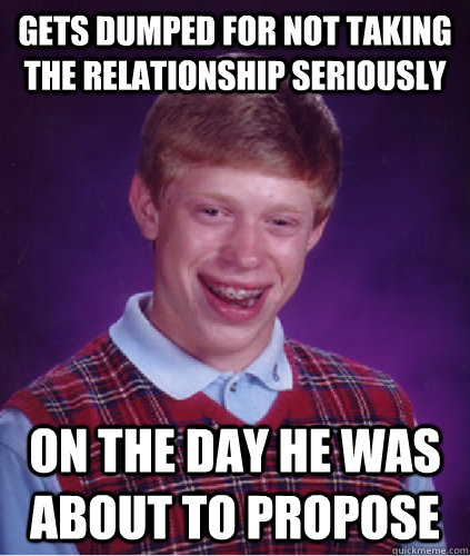 Gets dumped for not taking the relationship seriously on the day he was about to propose - Gets dumped for not taking the relationship seriously on the day he was about to propose  Misc