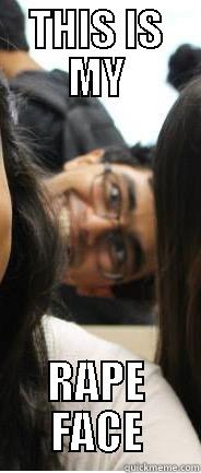 THIS IS MY RAPE FACE Misc