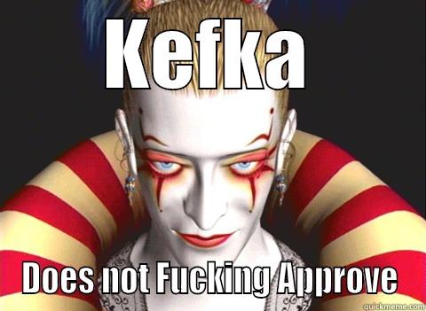 KEFKA DOES NOT FUCKING APPROVE Misc