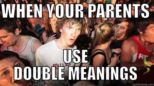 Because parents can shock kids - WHEN YOUR PARENTS  USE DOUBLE MEANINGS Sudden Clarity Clarence