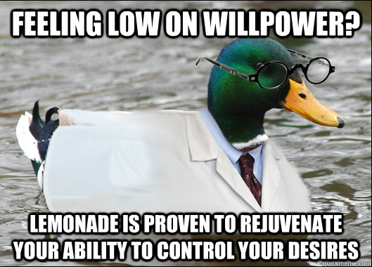 Feeling low on willpower? Lemonade is proven to rejuvenate your ability to control your desires - Feeling low on willpower? Lemonade is proven to rejuvenate your ability to control your desires  ResearchBasedAdviceMallard