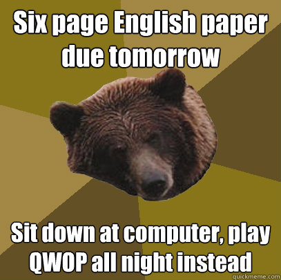 Six page English paper due tomorrow Sit down at computer, play QWOP all night instead  Lazy Bachelor Bear