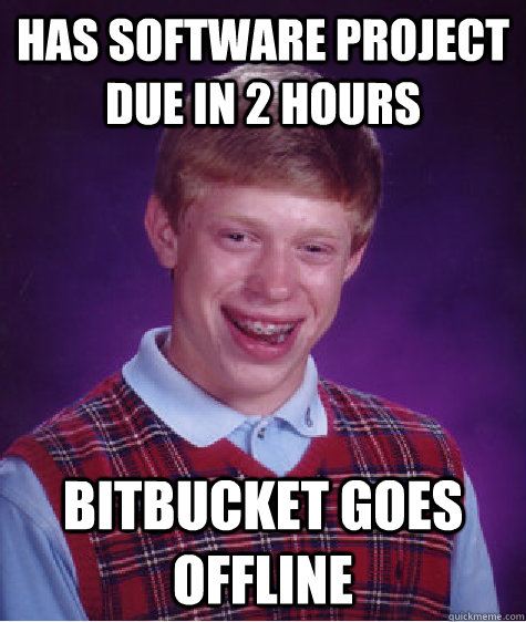 Has Software project due in 2 hours Bitbucket goes offline  Bad Luck Brian