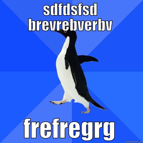 SDFDSFSD BREVREBVERBV FREFREGRG Socially Awkward Penguin