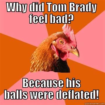 Superbowl Chicken - WHY DID TOM BRADY FEEL BAD? BECAUSE HIS BALLS WERE DEFLATED! Anti-Joke Chicken