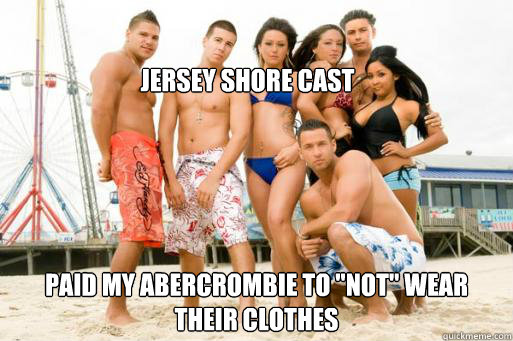 Jersey Shore Cast Paid my Abercrombie to 