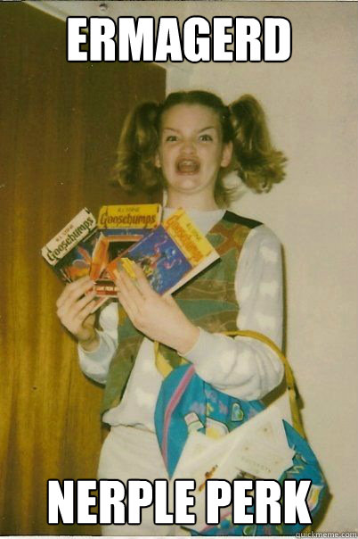 ERMAGERD NERPLE PERK  BERKS