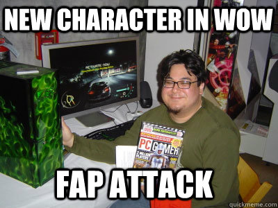New character in wow FAP ATTACK  