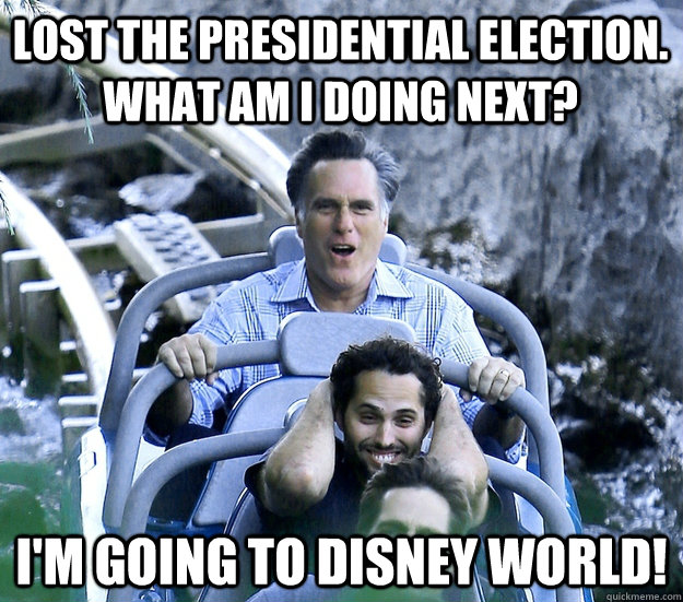 Lost the Presidential Election. What am I doing next? I'm Going To Disney World! - Lost the Presidential Election. What am I doing next? I'm Going To Disney World!  Rollercoaster Romney