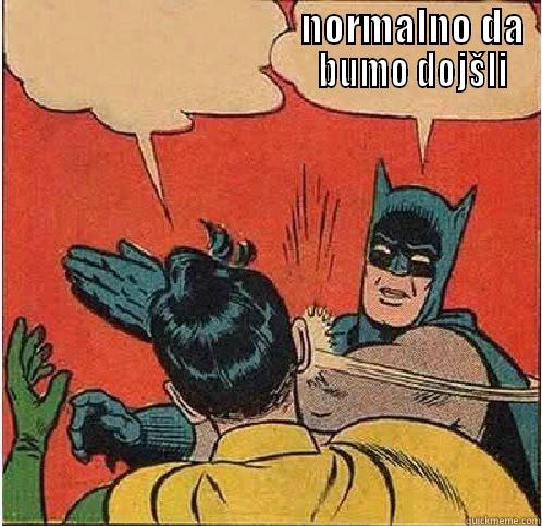 normal slapi bio bwiasd -                                        NORMALNO DA                                            BUMO DOJŠLI  Batman Slapping Robin