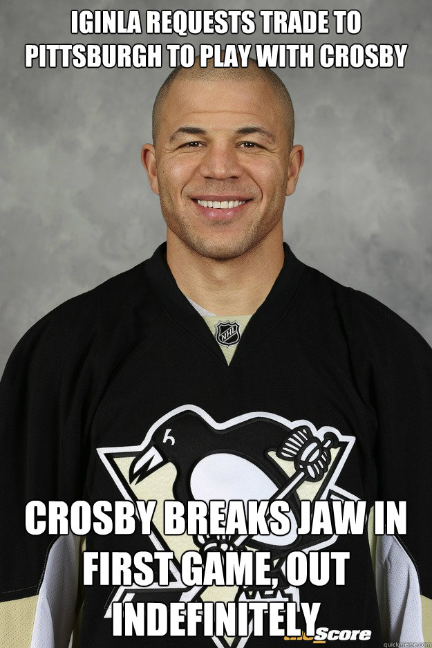 Iginla requests trade to Pittsburgh to play with Crosby Crosby breaks jaw in first game, out indefinitely  