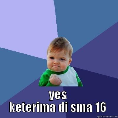  YES KETERIMA DI SMA 16 Success Kid