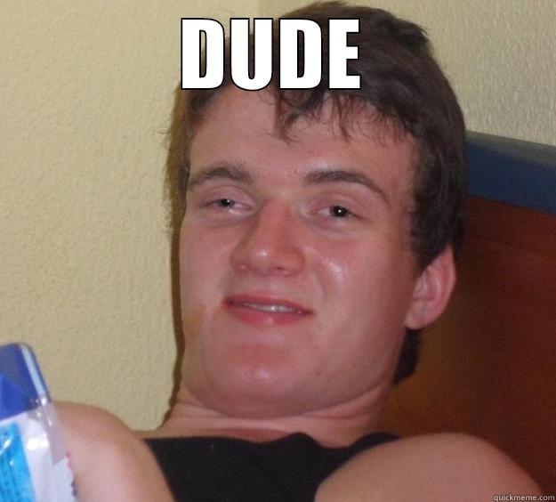 DUDE  10 Guy