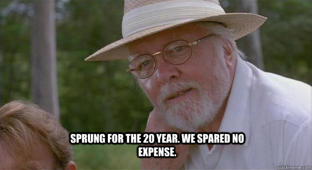 Sprung for the 20 year. We spared no expense. - Sprung for the 20 year. We spared no expense.  Spared No Expense