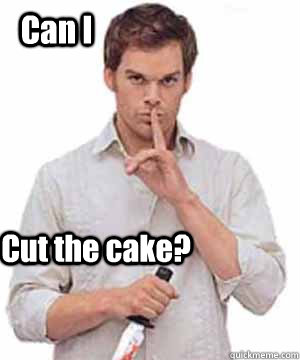 Can I Cut the cake?  Dexter