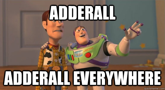 Adderall Adderall Everywhere  Toy Story Everywhere