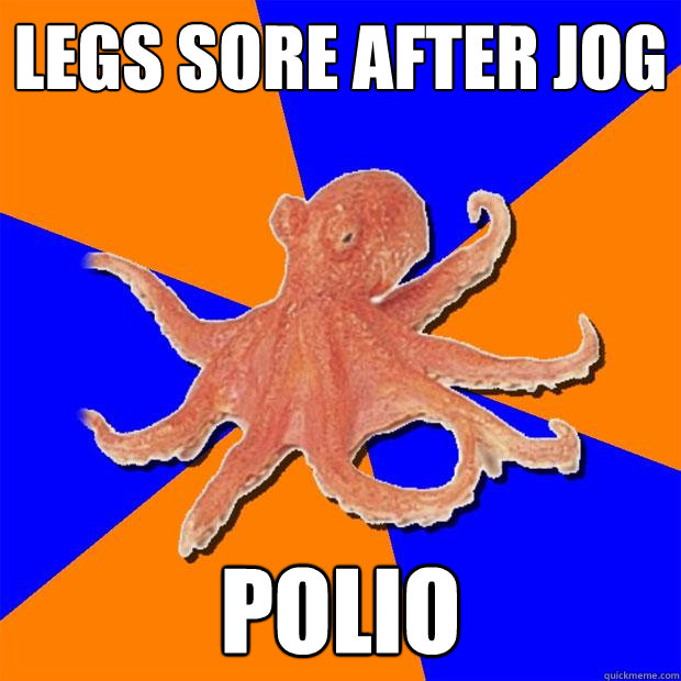 Legs sore after jog POLIO  Online Diagnosis Octopus
