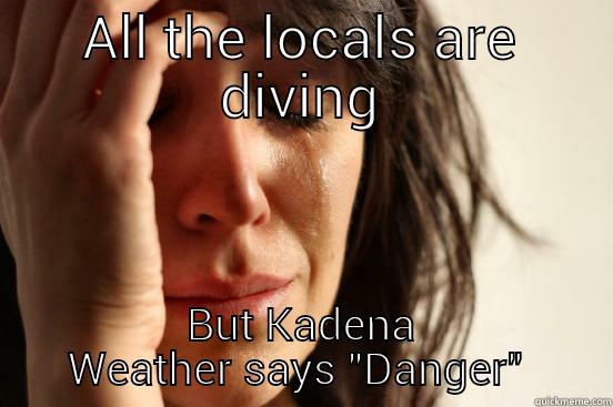 ALL THE LOCALS ARE DIVING BUT KADENA WEATHER SAYS 