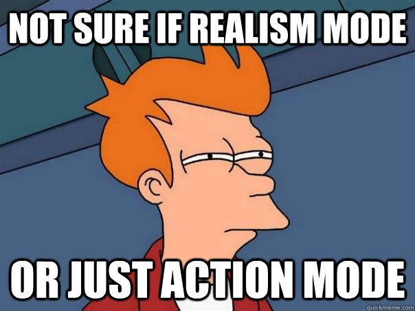 Not sure if realism mode Or just action mode - Not sure if realism mode Or just action mode  Futurama Fry