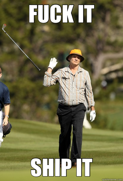 FUCK IT SHIP IT  fuck it bill murray