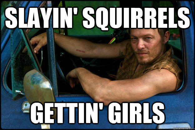Slayin' Squirrels Gettin' Girls  