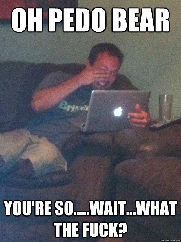 Oh Pedo Bear You're so.....wait...what the fuck?  Meme-discovering dad walking dead