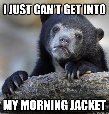I just can't get into My Morning Jacket  Confession Bear