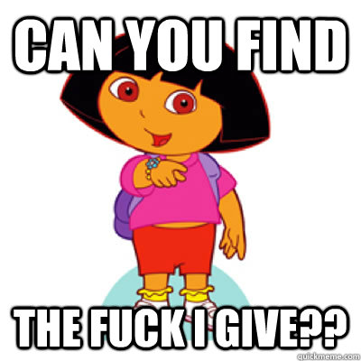 Can YOU find The fuck I give?? - Can YOU find The fuck I give??  Dora