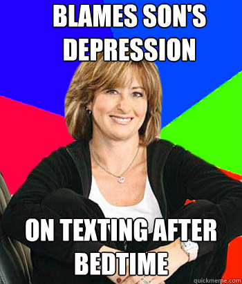 Blames son's depression On texting after bedtime  Sheltering Suburban Mom