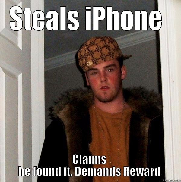 STEALS IPHONE  CLAIMS HE FOUND IT, DEMANDS REWARD Scumbag Steve