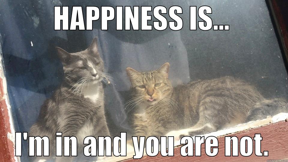 HAPPINESS IS... I'M IN AND YOU ARE NOT. Misc