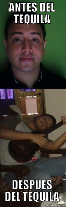 ANTES DEL TEQUILA DESPUES DEL TEQUILA Misc
